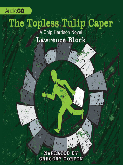 Title details for The Topless Tulip Caper by Lawrence Block - Available